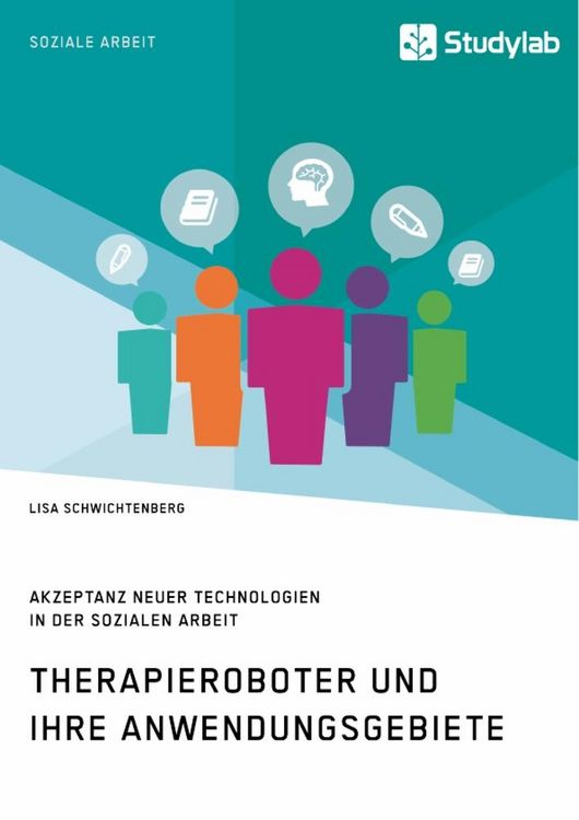 Produktbild: Therapieroboter und ihre Anwendungsgebiete. Akzeptanz neuer Technologien in der Sozialen Arbeit
