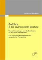 Produktbild: Gef&uuml;hle in der psychosozialen Beratung: Transaktionsanalyse und Systemtheorie als erfolgreiches Netzwerk