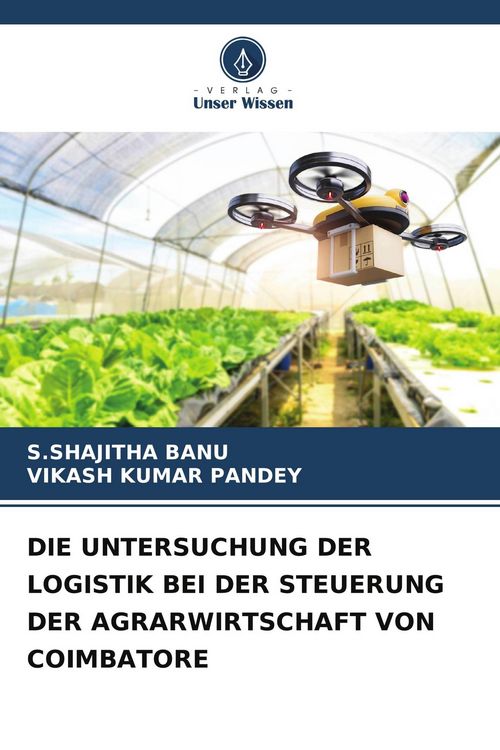 Produktbild: Die Untersuchung der Logistik bei der Steuerung der Agrarwirtschaft von Coimbatore