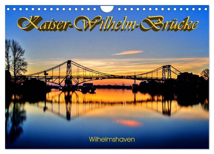 Produktbild: Kaiser-Wilhelm-Br&uuml;cke Wilhelmshaven (Wandkalender 2026 DIN A4 quer), CALVENDO Monatskalender