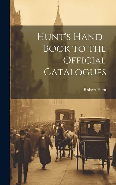 Produktbild: Hunt's Hand-Book to the Official Catalogues