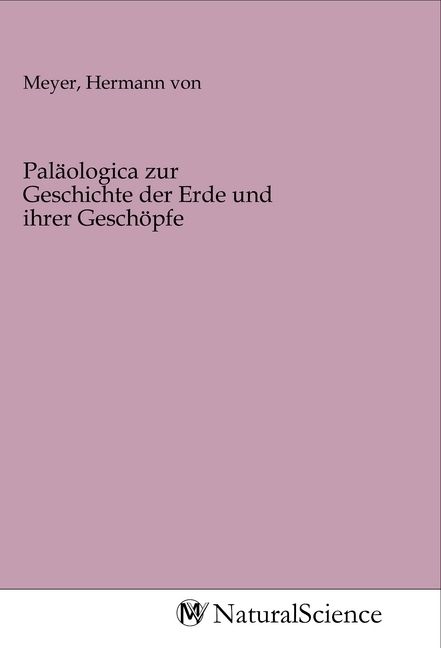 Produktbild: Pal&auml;ologica zur Geschichte der Erde und ihrer Gesch&ouml;pfe