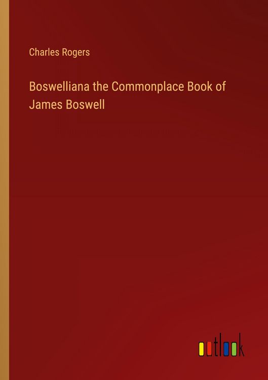 Produktbild: Boswelliana the Commonplace Book of James Boswell