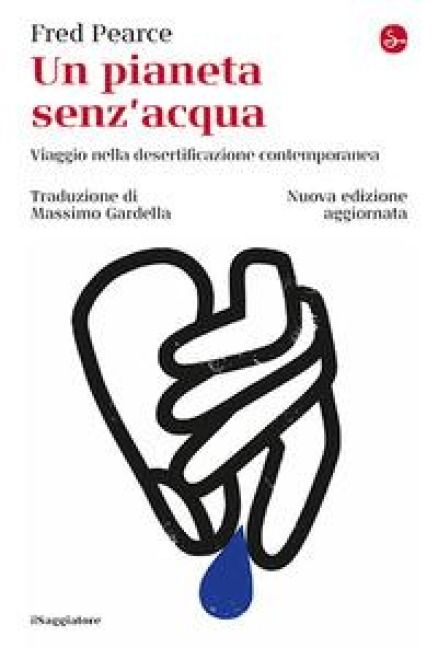 Produktbild: Un pianeta senz'acqua. Viaggio nella desertificazione contemporanea