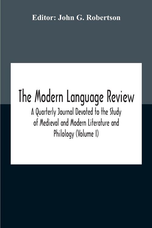 Produktbild: The Modern Language Review; A Quarterly Journal Devoted To The Study Of Medieval And Modern Literature And Philology (Volume I)