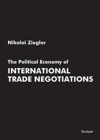 'The Political Economy of International Trade Negotiations' von 'Nikolai Ziegler' Buch '978