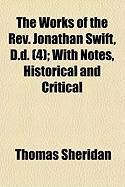 Produktbild: The Works of the REV. Jonathan Swift, D.D. (4); With Notes, Historical and Critical