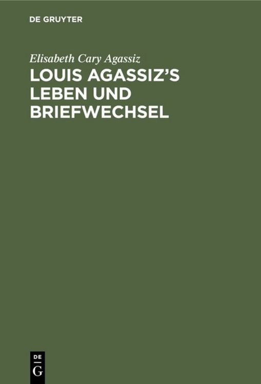 Produktbild: Louis Agassiz&rsquo;s Leben und Briefwechsel