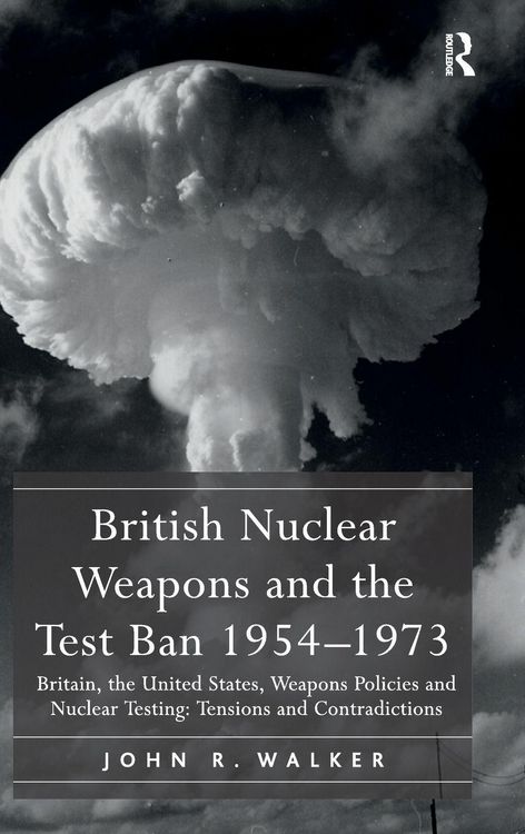 Produktbild: British Nuclear Weapons and the Test Ban 1954-1973