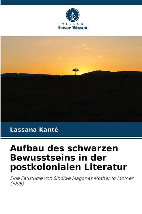 Produktbild: Aufbau des schwarzen Bewusstseins in der postkolonialen Literatur