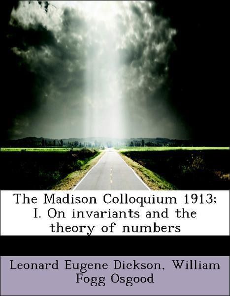 Produktbild: Dickson, L: Madison Colloquium 1913; I. On invariants and th