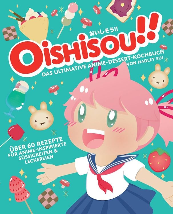 Produktbild: Oishisou!! Das ultimative Anime-Dessert-Kochbuch