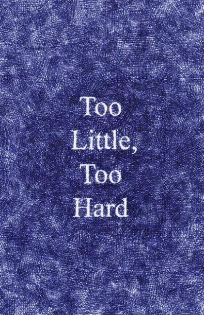 Produktbild: Too Little, Too Hard