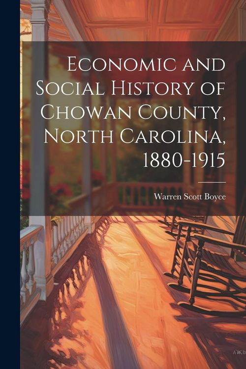 Produktbild: Economic and Social History of Chowan County, North Carolina, 1880-1915