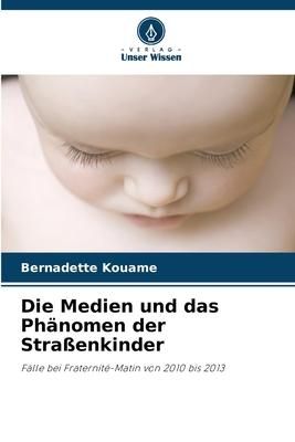 Produktbild: Die Medien und das Ph&auml;nomen der Stra&szlig;enkinder