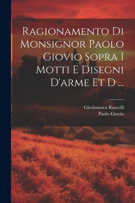 Produktbild: Ragionamento di monsignor Paolo Giovio sopra i motti e disegni d'arme et d ...