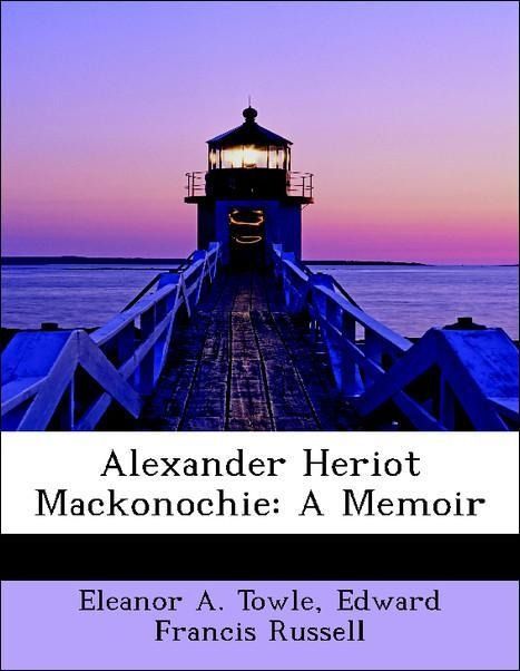 Produktbild: Towle, E: Alexander Heriot Mackonochie: A Memoir