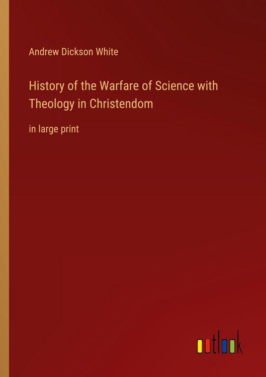 Produktbild: History of the Warfare of Science with Theology in Christendom