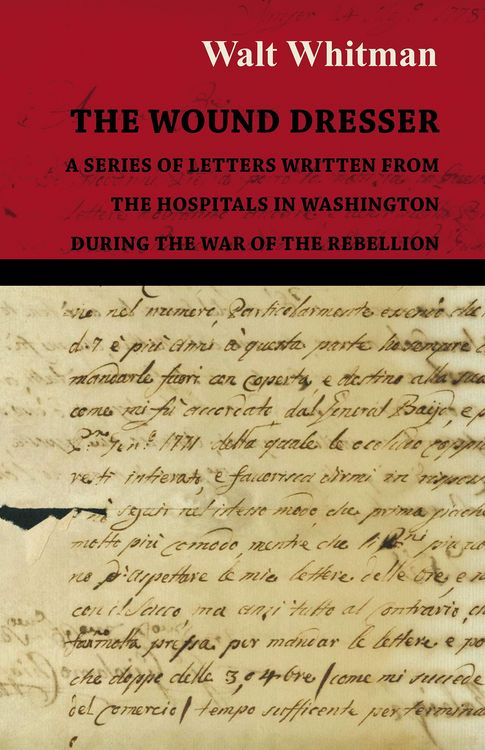 Produktbild: The Wound Dresser - A Series of Letters Written from the Hospitals in Washington During the War of the Rebellion