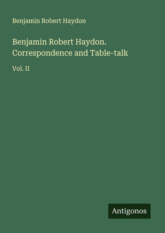 Produktbild: Benjamin Robert Haydon. Correspondence and Table-talk