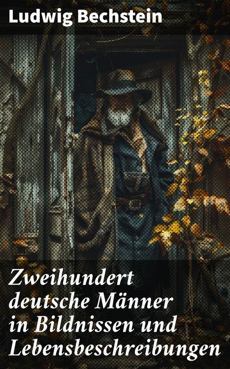 Produktbild: Zweihundert deutsche M&auml;nner in Bildnissen und Lebensbeschreibungen