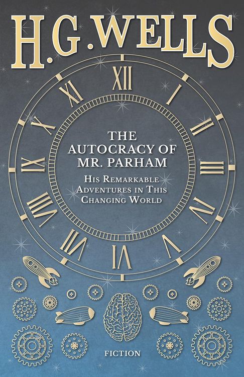 Produktbild: The Autocracy of Mr. Parham - His Remarkable Adventures in This Changing World