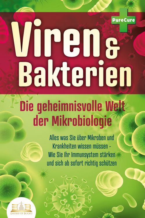 Produktbild: VIREN & BAKTERIEN - Die geheimnisvolle Welt der Mikrobiologie: Alles was Sie &uuml;ber Mikroben und Krankheiten wissen m&uuml;ssen - Wie Sie Ihr Immunsystem st&auml;rken und sich ab sofort richtig sch&uuml;tzen