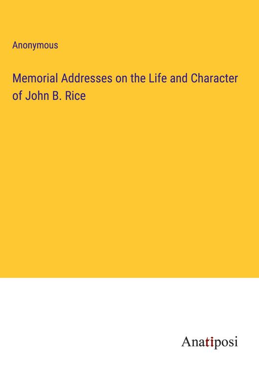 Produktbild: Memorial Addresses on the Life and Character of John B. Rice