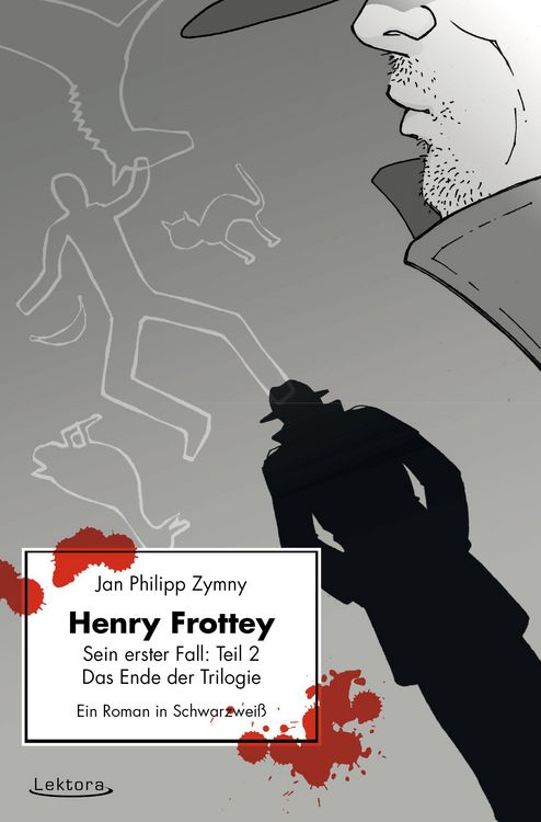 Produktbild: Henry Frottey - Sein erster Fall: Teil 2 - Das Ende der Trilogie: Ein Roman in Schwarzwei&szlig;