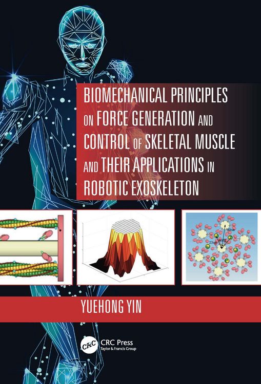 Produktbild: Biomechanical Principles on Force Generation and Control of Skeletal Muscle and their Applications in Robotic Exoskeleton