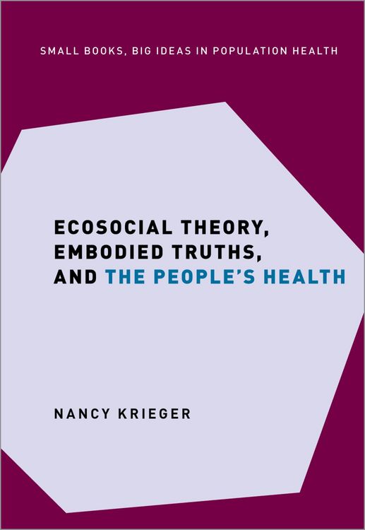 Produktbild: Ecosocial Theory, Embodied Truths, and the People's Health