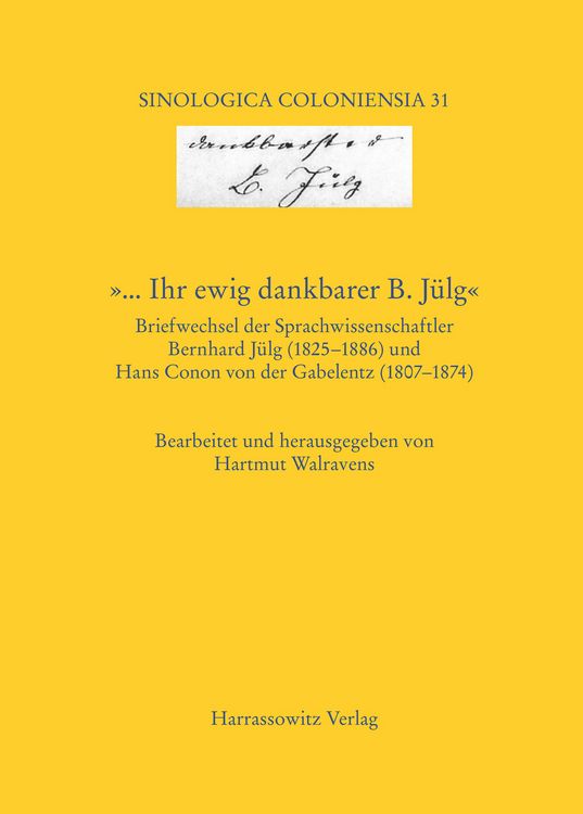 Produktbild: '... Ihr ewig dankbarer B. J&uuml;lg' Briefwechsel der Sprachwissenschaftler Bernhard J&uuml;lg (1825&ndash;1886) und Hans Conon von der Gabelentz (1807&ndash;1874)