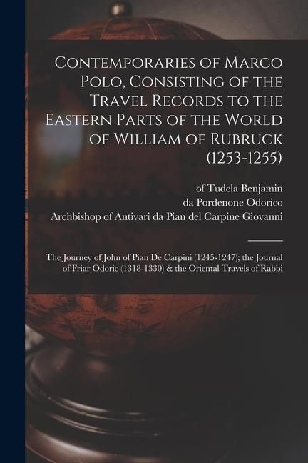 Produktbild: Contemporaries of Marco Polo, Consisting of the Travel Records to the Eastern Parts of the World of William of Rubruck (1253-1255); the Journey of Joh