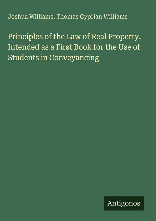 Produktbild: Principles of the Law of Real Property. Intended as a First Book for the Use of Students in Conveyancing