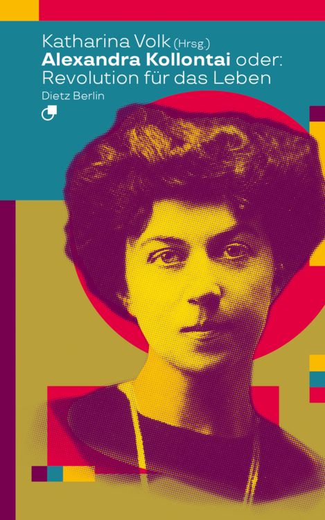 Produktbild: Alexandra Kollontai oder: Revolution f&uuml;r das Leben