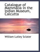 Produktbild: Catalogue of Mammalia in the Indian Museum, Calcutta