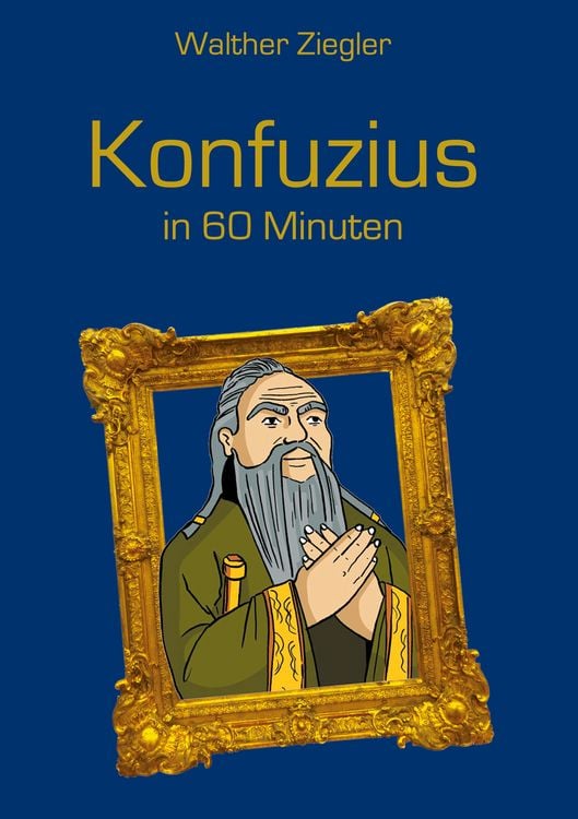 Bild vom Artikel Konfuzius in 60 Minuten vom Autor Walther Ziegler