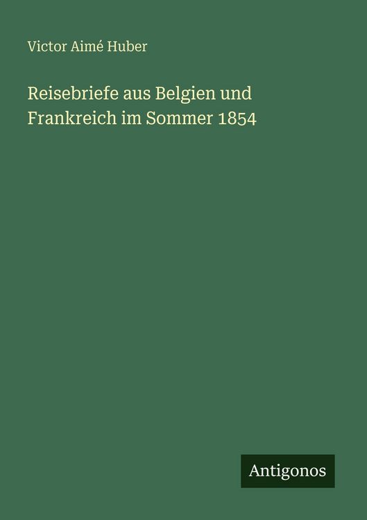 Produktbild: Reisebriefe aus Belgien und Frankreich im Sommer 1854