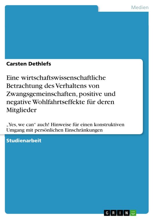 Produktbild: Eine wirtschaftswissenschaftliche Betrachtung des Verhaltens von Zwangsgemeinschaften, positive und negative Wohlfahrtseffekte f&uuml;r deren Mitglieder