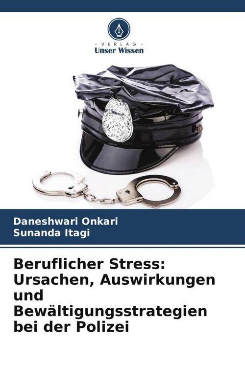 Produktbild: Beruflicher Stress: Ursachen, Auswirkungen und Bew&auml;ltigungsstrategien bei der Polizei