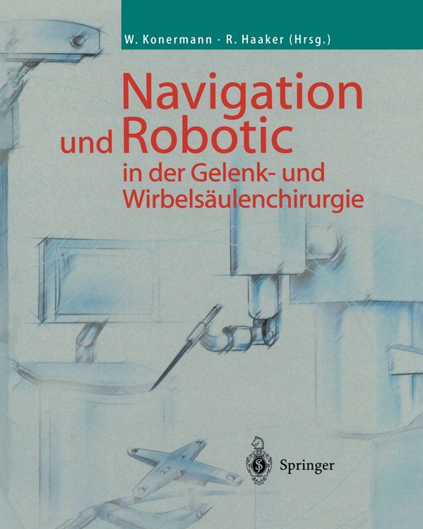 Produktbild: Navigation und Robotic in der Gelenk- und Wirbels&auml;ulenchirurgie