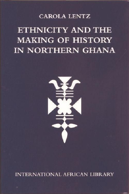 Produktbild: Ethnicity and the Making of History in Northern Ghana