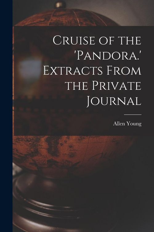 Produktbild: Cruise of the 'Pandora.' Extracts From the Private Journal