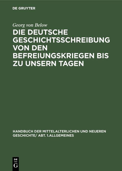 Produktbild: Die deutsche Geschichtsschreibung von den Befreiungskriegen bis zu unsern Tagen