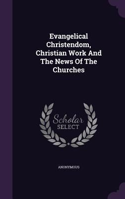 Produktbild: Evangelical Christendom, Christian Work And The News Of The Churches
