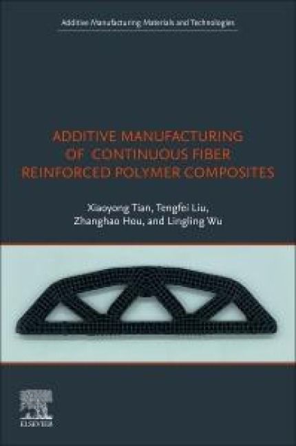 Produktbild: Additive Manufacturing of Continuous Fiber Reinforced Polymer Composites