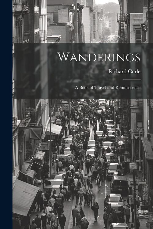 Produktbild: Wanderings: A Book of Travel and Reminiscence