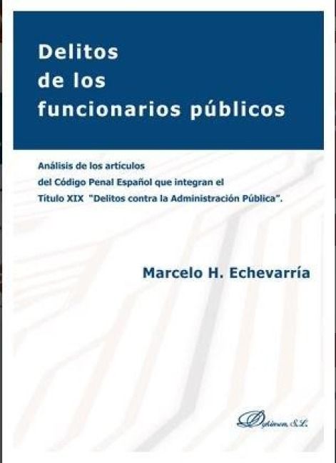 Produktbild: Delitos de los funcionarios p&uacute;blicos : an&aacute;lisis de los art&iacute;culos del C&oacute;digo penal espa&ntilde;ol que integran el t&iacute;tulo XIX, "Delitos contra la administraci&oacute;