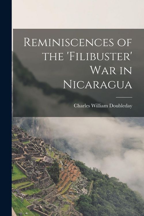 Produktbild: Reminiscences of the 'Filibuster' War in Nicaragua