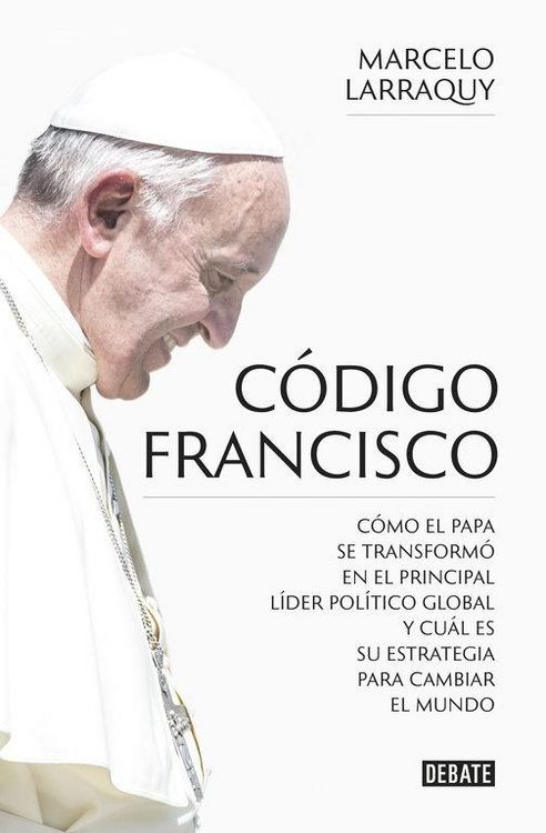 Produktbild: C&oacute;digo Francisco : c&oacute;mo el papa se transform&oacute; en el principal l&iacute;der pol&iacute;tico global y cu&aacute;l es su estrategia para cambiar el mundo